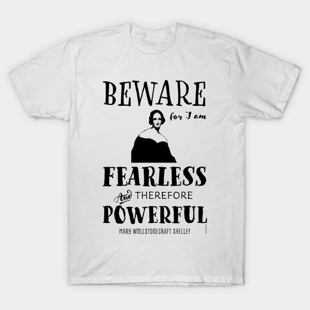 Mary Shelley quote Fearless and Powerful T-Shirt by VioletAndOberon